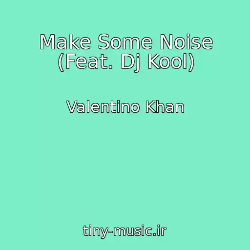 کاور آهنگ Make Some Noise (Feat. Dj Kool) از Valentino Khan