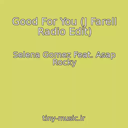 کاور آهنگ Good For You (J Farell Radio Edit) از Selena Gomez Feat. Asap Rocky