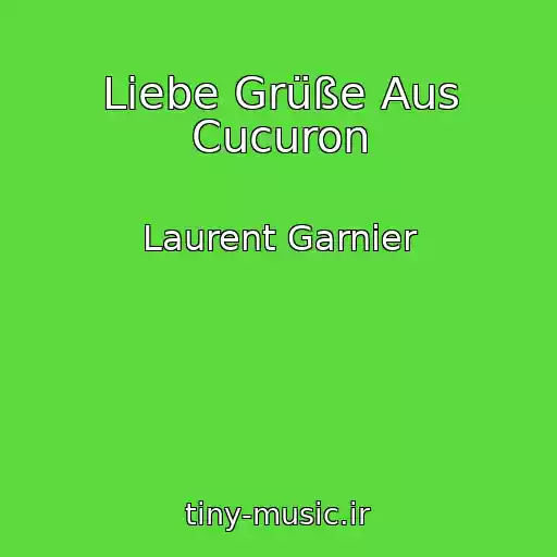 کاور آهنگ Liebe Grüße Aus Cucuron از Laurent Garnier