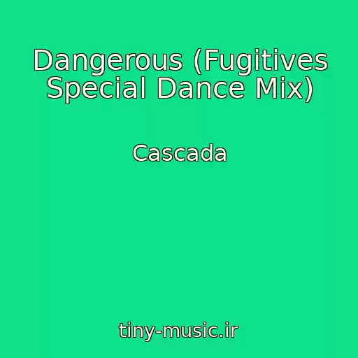 کاور آهنگ Dangerous (Fugitives Special Dance Mix) از Cascada