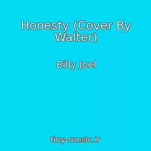 کاور آهنگ Honesty (Cover By Walter) از Billy Joel