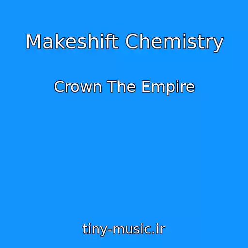 کاور آهنگ Makeshift Chemistry از Crown The Empire