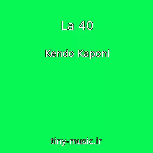 کاور آهنگ La 40 از Kendo Kaponi