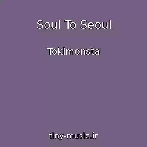 کاور آهنگ Soul To Seoul از Tokimonsta