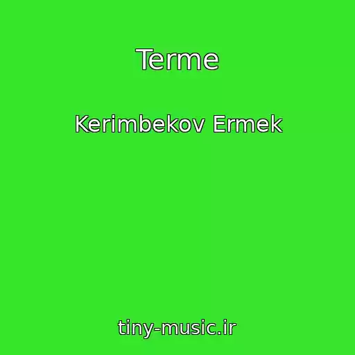 کاور آهنگ Terme از Kerimbekov Ermek