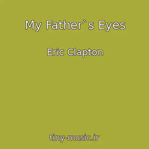 کاور آهنگ My Father`s Eyes از Eric Clapton