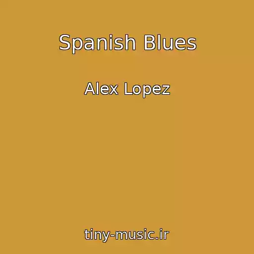 کاور آهنگ Spanish Blues از Alex Lopez