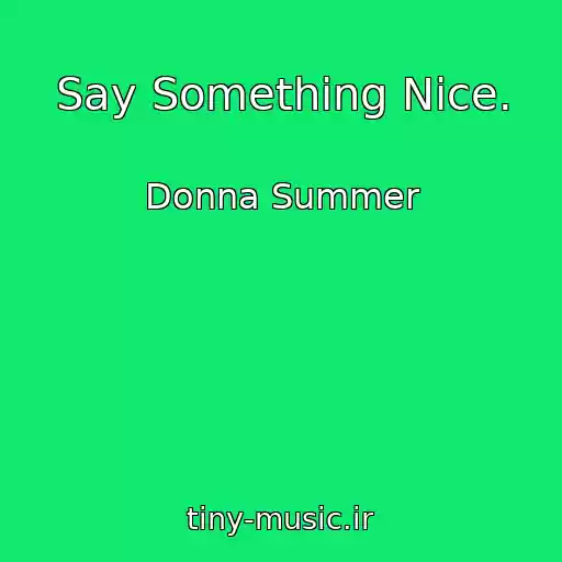 کاور آهنگ Say Something Nice. از Donna Summer