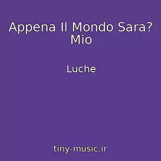 کاور آهنگ Appena Il Mondo Sara? Mio از Luche