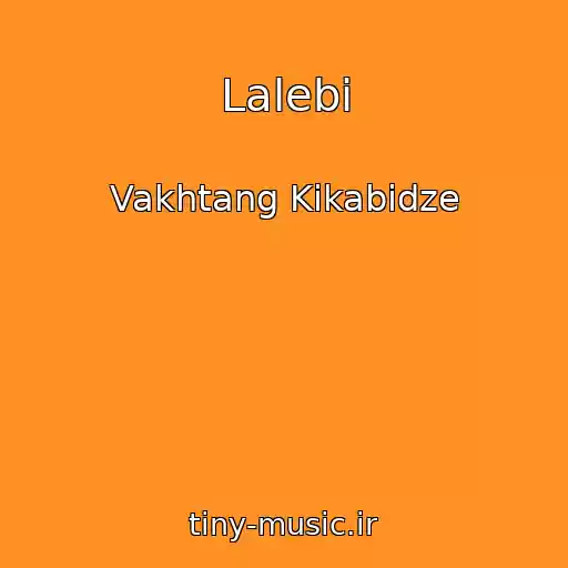 کاور آهنگ Lalebi از Vakhtang Kikabidze