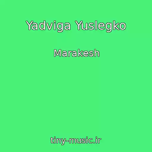 کاور آهنگ Yadviga Yuslegko از Marakesh