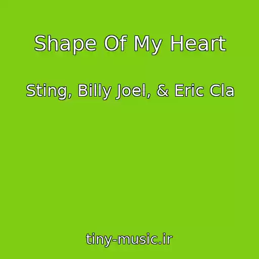 کاور آهنگ Shape Of My Heart از Sting, Billy Joel, & Eric Cla