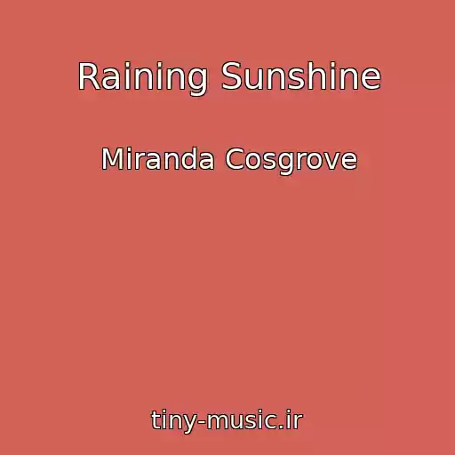 کاور آهنگ Raining Sunshine از Miranda Cosgrove