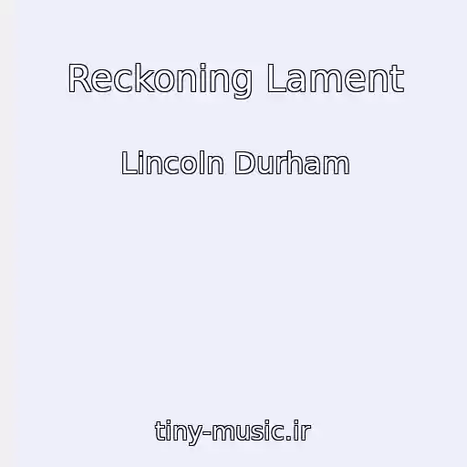 کاور آهنگ Reckoning Lament از Lincoln Durham