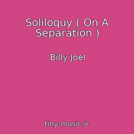 کاور آهنگ Soliloquy ( On A Separation ) از Billy Joel