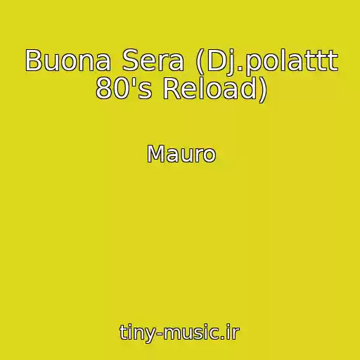 کاور آهنگ Buona Sera (Dj.polattt 80's Reload) از Mauro