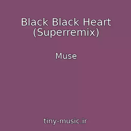 کاور آهنگ Black Black Heart (Superremix) از Muse