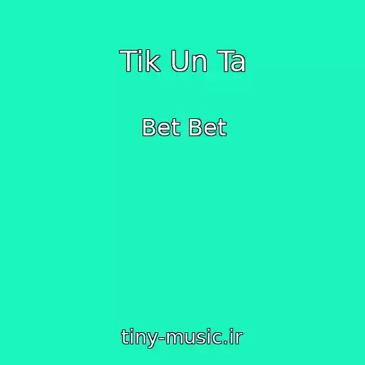 کاور آهنگ Tik Un Ta از Bet Bet