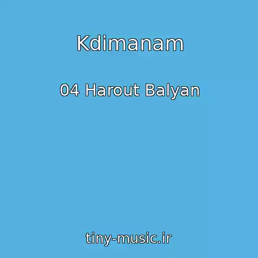 کاور آهنگ Kdimanam از 04 Harout Balyan