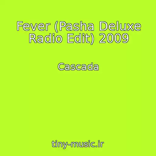 کاور آهنگ Fever (Pasha Deluxe Radio Edit) 2009 از Cascada