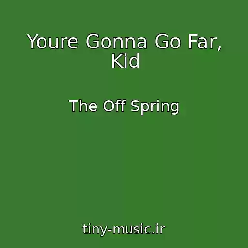 کاور آهنگ Youre Gonna Go Far, Kid از The Off Spring
