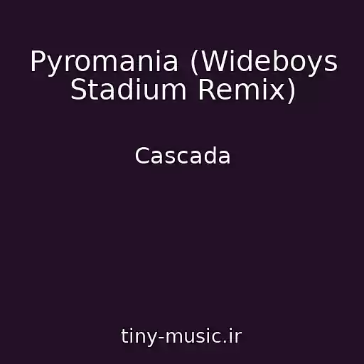 کاور آهنگ Pyromania (Wideboys Stadium Remix) از Cascada