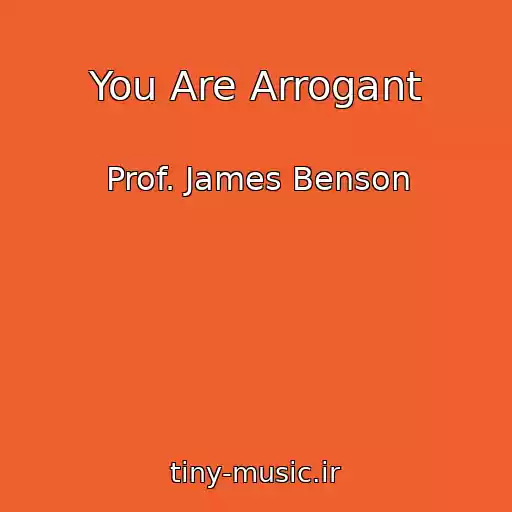 کاور آهنگ You Are Arrogant از Prof. James Benson