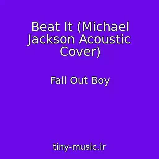 کاور آهنگ Beat It (Michael Jackson Acoustic Cover) از Fall Out Boy