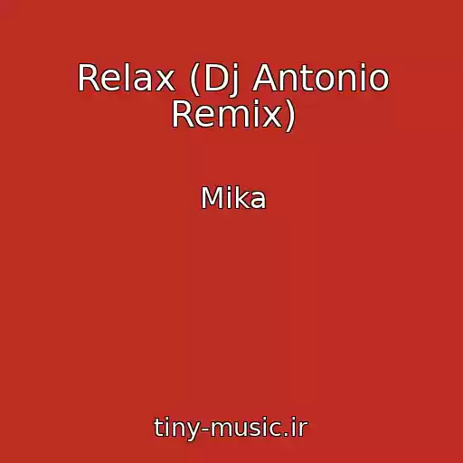 کاور آهنگ Relax (Dj Antonio Remix) از Mika
