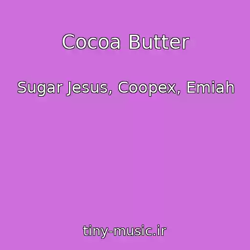کاور آهنگ Cocoa Butter از Sugar Jesus, Coopex, Emiah