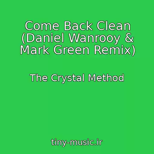 کاور آهنگ Come Back Clean (Daniel Wanrooy & Mark Green Remix) از The Crystal Method