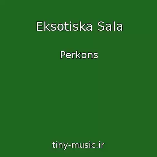 کاور آهنگ Eksotiska Sala از Perkons