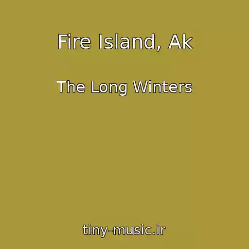 کاور آهنگ Fire Island, Ak از The Long Winters