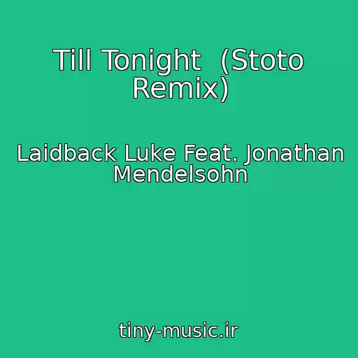 کاور آهنگ Till Tonight  (Stoto Remix) از Laidback Luke Feat. Jonathan Mendelsohn