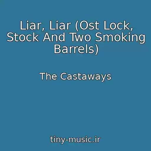 کاور آهنگ Liar, Liar (Ost Lock, Stock And Two Smoking Barrels) از The Castaways