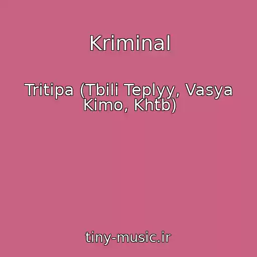 کاور آهنگ Kriminal از Tritipa (Tbili Teplyy, Vasya Kimo, Khtb)