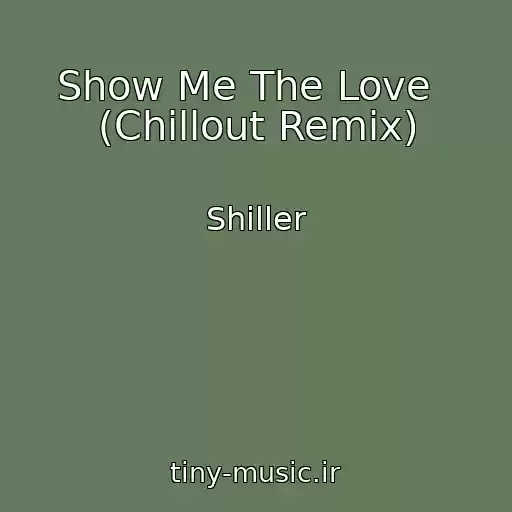 کاور آهنگ Show Me The Love   (Chillout Remix) از Shiller