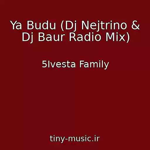 کاور آهنگ Ya Budu (Dj Nejtrino & Dj Baur Radio Mix) از 5Ivesta Family