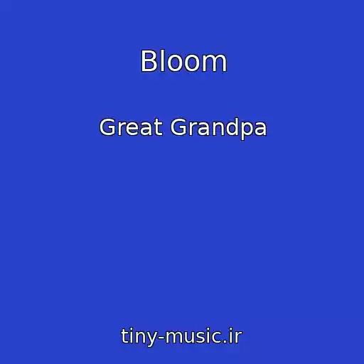 کاور آهنگ Bloom از Great Grandpa