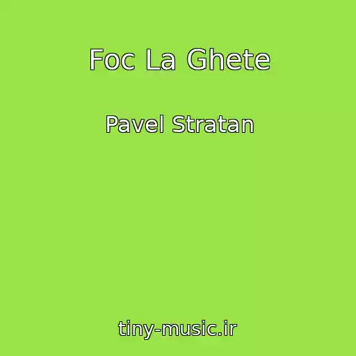 کاور آهنگ Foc La Ghete از Pavel Stratan