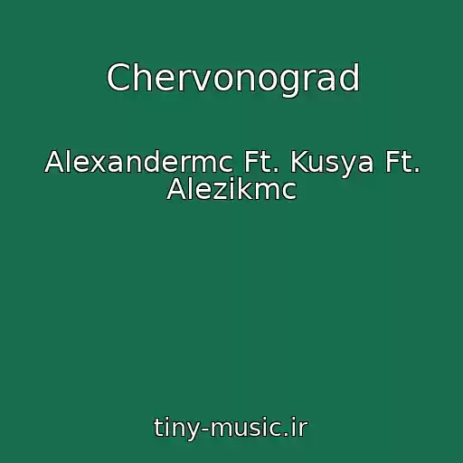 کاور آهنگ Chervonograd از Alexandermc Ft. Kusya Ft. Alezikmc