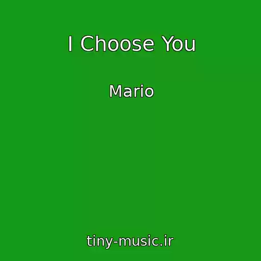 کاور آهنگ I Choose You از Mario