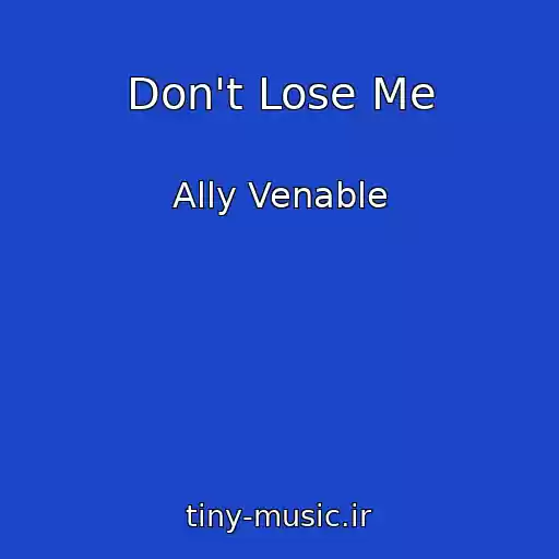 کاور آهنگ Don't Lose Me از Ally Venable