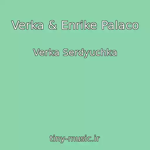 کاور آهنگ Verka & Enrike Palaco از Verka Serdyuchka
