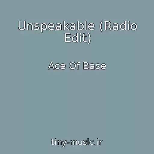 کاور آهنگ Unspeakable (Radio Edit) از Ace Of Base