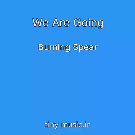 کاور آهنگ We Are Going از Burning Spear