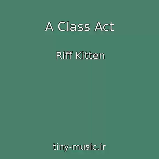کاور آهنگ A Class Act از Riff Kitten