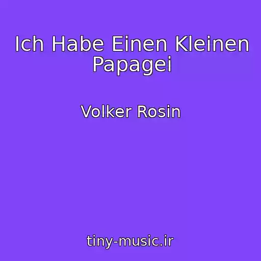 کاور آهنگ Ich Habe Einen Kleinen Papagei از Volker Rosin