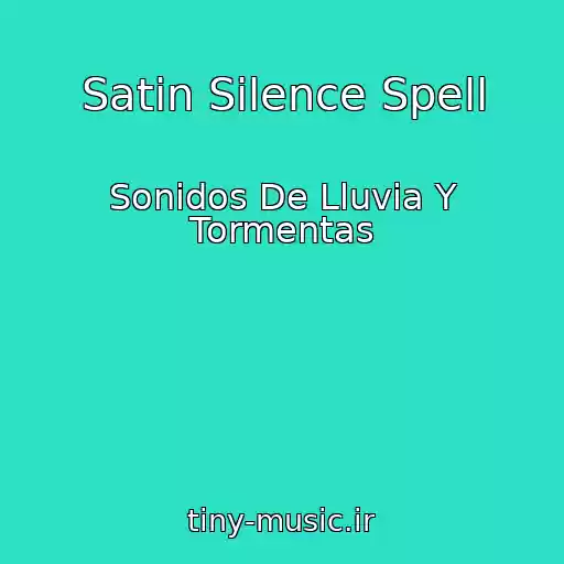 کاور آهنگ Satin Silence Spell از Sonidos De Lluvia Y Tormentas