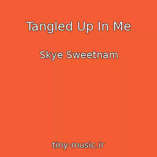 کاور آهنگ Tangled Up In Me از Skye Sweetnam